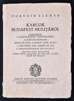 Horváth Elemér: Karcok Budapest múltjából. Töredékek a gázvilágítás történetéből. A Mátyás-templom. Buda és Pest a kuruc idők alatt. A Belváros 1863-64-ben és ma. A biedermeier-kor Pest-Budán. Milyen volt Budapest ezer évvel ezelőtt és milyen lehet ezer év mulva. Bp., 1936, Kir. M. Egyetemi Ny. 94 p. Kiadói papírkötésben.