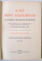 A nő mint háziorvos. Az egészség ápolásának kézikönyve. Fischer-Dückelmann Anna nyomán közrebocsájto...