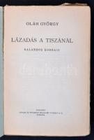 Oláh György: Lázadás a Tiszánál. Bp., 1932, Singer és Wolfner. Kiadói papírkötésben, az eredeti papí...