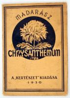 N. Madarász Aladár: A chrysanthemum termesztése. Bp., 1929, Stephaneum Nyomda és Könyvkiadó. Kissé kopott papírkötésben, egyébként jó állapotban.