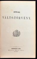 1876-iki Váltó-törvény, valamint Igazságügyministeri rendelet a váltótörvény életbeléptetése és a vá...
