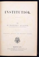 Dr. Bozóky Alajos: Institutiók. Római magánjog.
Bp., 1875, Franklin. 498 p. Korabeli, aranyozott ge...