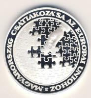 "Magyarország csatlakozása az EU-hoz" Ag 31,104g modern emlékérem T:PP