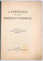 A koronázás és a vele összefüggő ünnepségek.
Összeállította a Koronázást Előkészítő Bizottság. Bp. ...