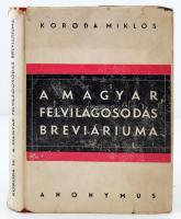 Koroda Miklós: A magyar felvilágosodás breviáriuma. Bp., 1944, Anonymus. 189 p. Kiadói félvászon kötésben. Első kiadás!