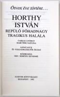 Antal László (szerk.): Ötven éve történt... Horthy István repülő főhadnagy tragikus halála. Budapest...