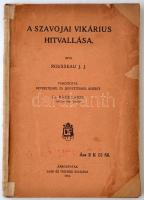 J. J. Rousseau: A szavojai vikárius hitvallása. Ford., bevezetéssel és jegyzetekkel kisérte: Rácz Lajos. Sárospatak, 1912. Dani-Fischer. 140 p. Kiadói papírkötésben, a gerince ragasztócsíkkal megerősítve.