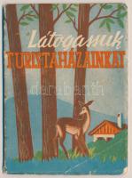 cca 1950 Látogassuk turistaházainkat! Sok képpel illusztrált turisztikai kiadvány, 14x10cm