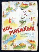 cca 1955 Hol pihenjünk. Magyarország üdülő, pihenő és kiránduló helyei. Kissé viseltes papír kötésben.