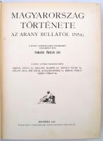 Politikai Magyarország. Főszerkesztője Szász József. I. kötet. Magyarország története az Arany Bullá...