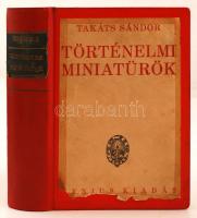 Takáts Sándor: Történelmi miniatürök. Bp., é.n., Genius. 499 p. Későbbi műbőrkötésben, az eredeti címlap felragasztva.