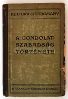 J. B. Bury: A gondolatszabadság története. Bp., 1915, Franklin. Kiadói, a borítótábla szélén kissé sérült félvászon sorozatkötésben.