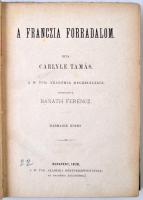 Carlyle Tamás: A franczia forradalom I-III. A M. Tud Akadémia megbízásából fordította Baráth Ferencz...