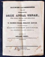 1842 Egyházi gyászbeszéd,  mellyet tekintetes Deák Antal több nemes megyék táblabírájának hamvai fölött t. nemes Zala megye által tartatott halotti tisztelet alkalmával Zala Egerszegen 1842-ik évi augusztus 8-án mondott Szabó Imre... 16p. Hajtásnál egy helyütt szakadással