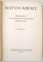 Mátyás király. Emlékkönyv születésének ötszázéves évfordulójára. Szerk.: Lukinich Imre. I. köt. Bp.,...
