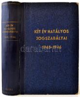 Két év hatályos jogszabályai 1945-1946. Függelék: 1-2. köt. 1943-1944. évi hatályos törvények. Szerk.: Bacsó Ferenc et al. Bp., 1947, Grill Károly. A két kötet egybekötve. Kiadói félvászonkötésben, jó állapotban.