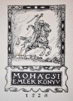Mohácsi emlékkönyv 1526. Szerk. A Magyar Történelmi Társulat megbízásából Lukinich Imre. Bp., 1926, ...