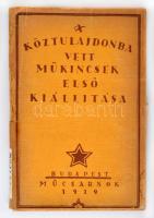 A köztulajdonba vett műkincsek első kiállítása. 1919. Műcsarnok. Bp., 1919., Közoktatásügyi Népbiztosság. 100 p. Kiadói papírkötésben, a gerince hiányos. Könyvtári példány volt.