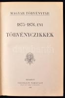 Corpus Juris Hungarici. Magyar Törvénytár: 1875-1876. évi törvénycikkek. Bp., 1899, Franklin. (Grill K.) Kiadói gerinchiányos egészvászon-kötésben, belül jó állapotban