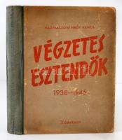 Nagybaczoni Nagy Vilmos: Végzetes esztendők 1938-1945. Bp., 1947, Körmendy. 1 t.  272 p. Kiadó kopottas, kissé laza félvászon-kötésben.