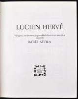 Lucien Hervé. Szerk. Batár Attila. Bp., 1992, Héttorony. 283 p. Kiadói modern keménykötésben, gazdag...