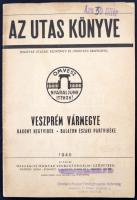 1940 Az utas könyve. Veszprém vármegye, Bakony hegyvidék, Balaton Északi partvidéke. pp.:36, 24x16cm