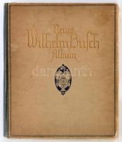 Neues Wilhelm Busch Album. Sammlung lustiger Bildergeschichten mit 1500 Bildern. Humoros rajzokat, karikatúrákat tartalmazó album. Hegedűs Sándor író által, testvérének szóló saját kezű ajánlásával. Sok lap kijár.