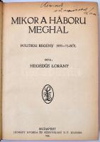 Hegedűs Lóránt: Mikor a háború meghal. Politikai regény 1970-71-ből. Bp., 1926. Légrády nyomda. A sz...