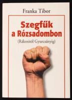 Franka Tibor: Szegfűk a Rózsadombon. Kiadói papírkötésben. Bp., 2006, magánkiadás. Dedikált példány!