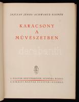 Jajczay János - Schwartz Elemér: Karácsony a művészetben Bp., 1942, Kir. M. Egyetemi Ny. 255 p, CXXVIII t. Aranyozott gerincű kiadói félvászonkötésben.