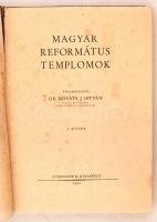 Magyar református templomok. I. kötet. Főszerkesztő: Dr. Kováts J. István. Bp., 1942. Athenaeum. Vis...
