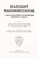 Igazságot Magyarországnak! A trianoni békeszerződés következményeinek ismertetése és birálata. Irták...