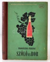 Prohászka Ferenc: Szőlő és bor. Negyedik, átdolgozott kiadás. Bp., 1958, Mezőgazdasági. 258 p. Kiadói félvászonkötésben.