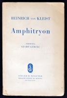 Kleist, Heinrich von: Amphitryon. Vígjáték Moliere nyomán. Fordította Szabó Lőrinc. Bp., 1939, Singer és Wolfner. 97 p. Kiadói papírborítóban. Körülvágatlan példány.