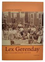 Lukácsy András: Lex Gerenday - Egy polgárcsalád 150 éve.  Bp., 2011, Corvina. 386 p. Kiadói papírkötésben. Dedikált példány!