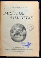 Szomaházy István: Barátaim, a halottak. Első kiadás. Bp., 1920. Kultura. 150 p. Későbbi félvászonkötésben, az eredeti papírborító bekötve. Könyvtári példány volt.