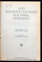 Agg Kossuth levelei egy fiatal leányhoz. Bevezetéssel ellátta: Hatvany Lajos. Kiadja: Orbán M. Eliz. Bp., 1919. Pallas. 208 p. Későbbi félvászonkötésben. Könyvtári példány volt.