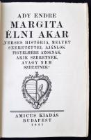 Ady Endre Margita élni akar.
"Verses história, melyet szeretettel ajánlok figyelmébe azoknak, ...