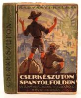 Radványi Kálmán: Cserkészuton Spanyolföldön. Bp., 1931, Révai. Márton Lajos rajzaival. Kiadói kopottas, sérült félvászonkötésben.