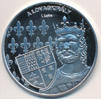DN "Nemzetünk nagyjai - I. Lajos" Ag emlékérem tanúsítvánnyal (10,37g/0.999/35mm) T:PP