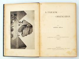 Erődi Béla: A fáraók országában. Bp., 1910, Lampel R. 240 p. Számos szövegközti és egész oldalas fén...