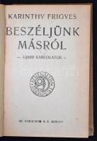 Karinthy Frigyes: Beszéljünk másról. Ujabb karcolatok. Bp., 1915, Athenaeum. 122 p. Első kiadás! Korabeli félvászonkötésben.