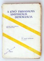 Dr. Nagy Sándor: A jövő társadalma univerzális demokrácia. Válasz Gróf Károlyi Imre könyvére. Kunszentmárton, 1931. Wolff Desző könyvnyomdája. Kiadói papírkötésben