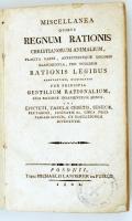 Miscellanea, quibus regnum rationis christianorum animalium, placita carni, affectibusque dolosis blandientia, pro totidem rationis legibus adoptantium, ... Posonii, 1801. Landerer. 320 p. 1 sztl. lev. Korabeli , gerincén szakadt papírborítóban.