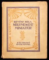 Révész Béla: Negyvenöt miniatűr. Fáy Dezső illusztrációival.  Bp. 1922, Mentor. 214 p. Lapszámozáson belül 15 egészoldalas fametszettel. Kiadói papírkötésben, jó állapotban.