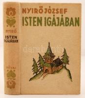 Nyirő József: Isten igájában. Bp., 1936, Révai. Kiadói, festett halinakötésben, jó állapotban