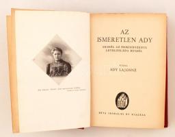 Ady Lajosné: Az ismeretlen Ady. Akiről az érmindszenti levelesláda beszél. Bp., 1942, Béta. 412 p., ...