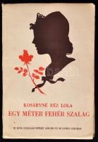 Kosáryné Réz Lola: Egy méter fehér szalag. Bp., 1931, Singer és Wolfner Irodalmi Intézet Rt. 62 p. Kiadói papírkötésben.