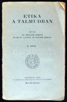 Etika a Talmudban. írták: dr. Hevesi Simon, dr. Blau Lajos, dr. Weisz Miksa. II. rész. Bp., 1920, Izraelita Magyar Irodalmi Társulat. (Athenaeum). Kiadói papírkötésben.