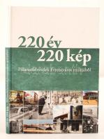 220 év 220 kép pillanatfelvételek Ferencváros múltjából, Bp., 2012. Angol- magyar kétnyelvű  könyv új állapotban